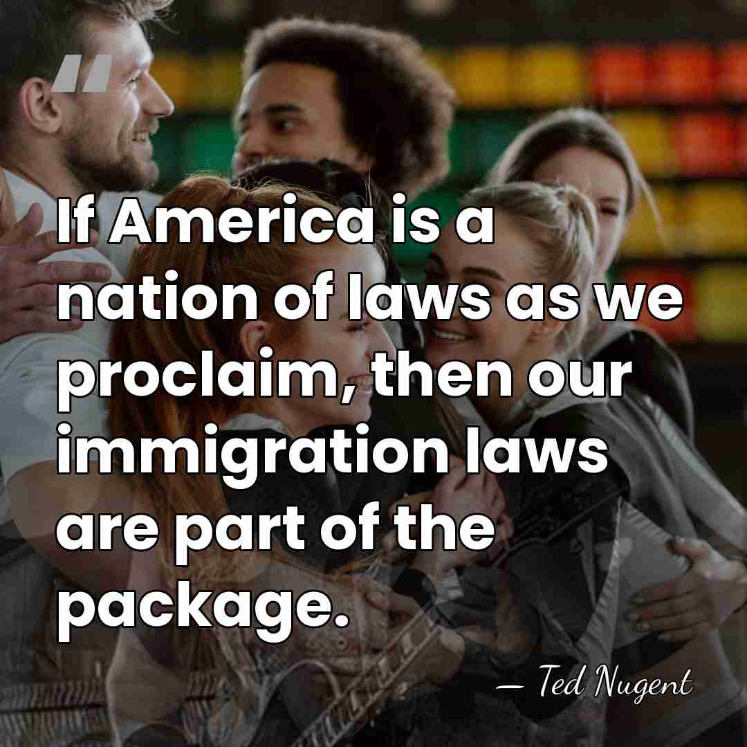 If America is a nation of laws as we proclaim, then our&hellip; - Ted Nugent