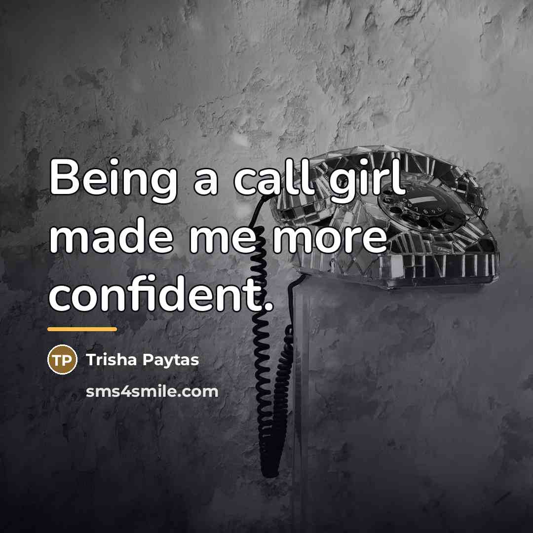 “Being a call girl made me more confident.…” quote by Trisha Paytas