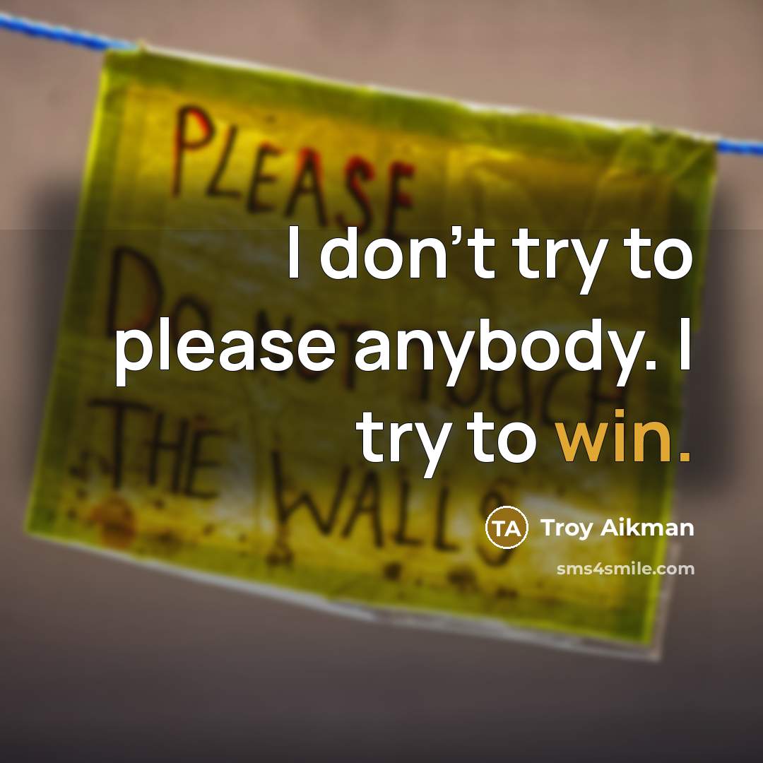 “I don't try to please anybody. I try to win.…” quote by Troy Aikman