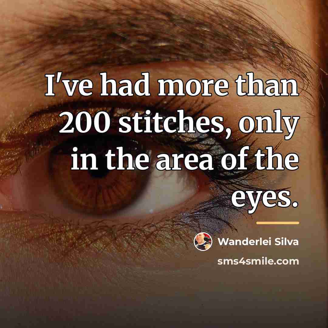 “I've had more than 200 stitches, only in the area…” quote by Wanderlei Silva