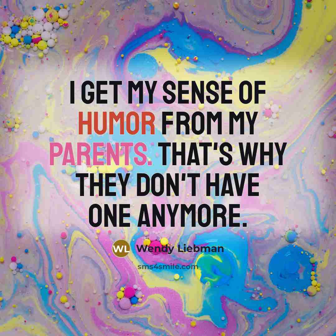 “I get my sense of humor from my parents. That's…” quote by Wendy Liebman