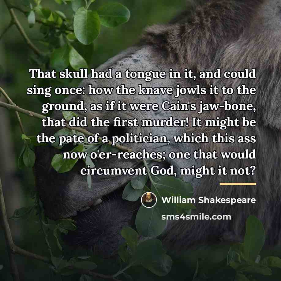 “That skull had a tongue in it, and could sing…” quote by William Shakespeare