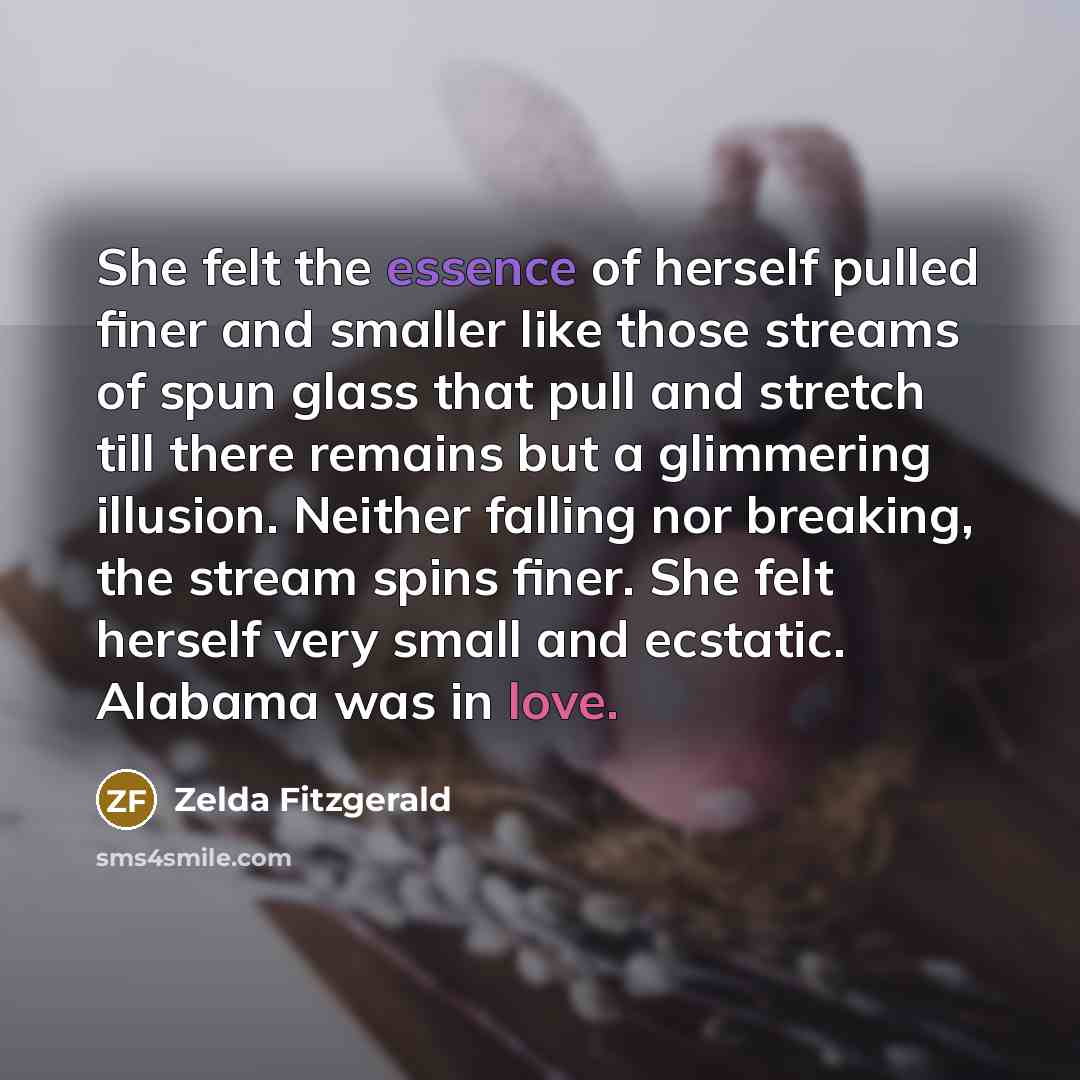 “She felt the essence of herself pulled finer and smaller…” quote by Zelda Fitzgerald
