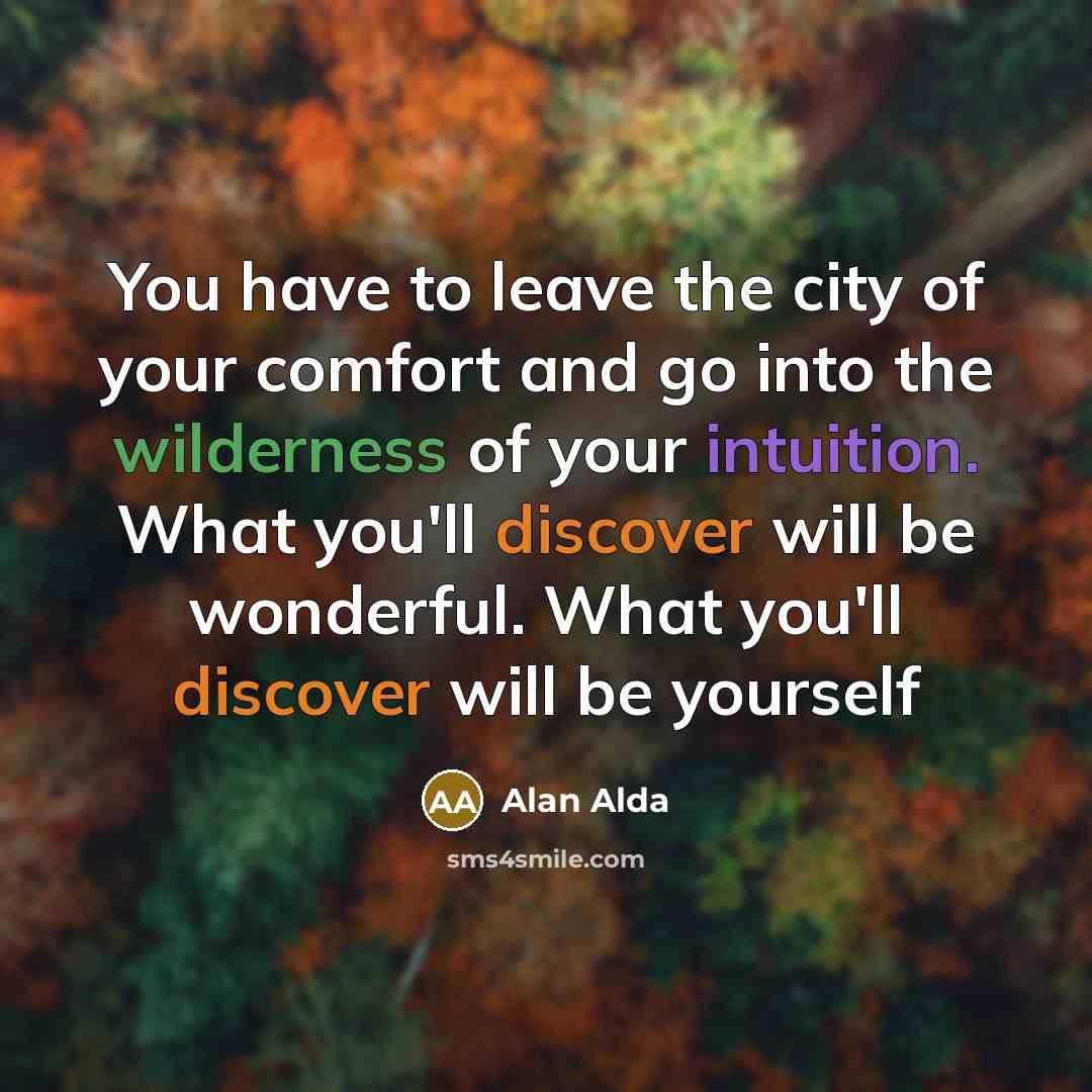 “You have to leave the city of your comfort and…” quote by Alan Alda