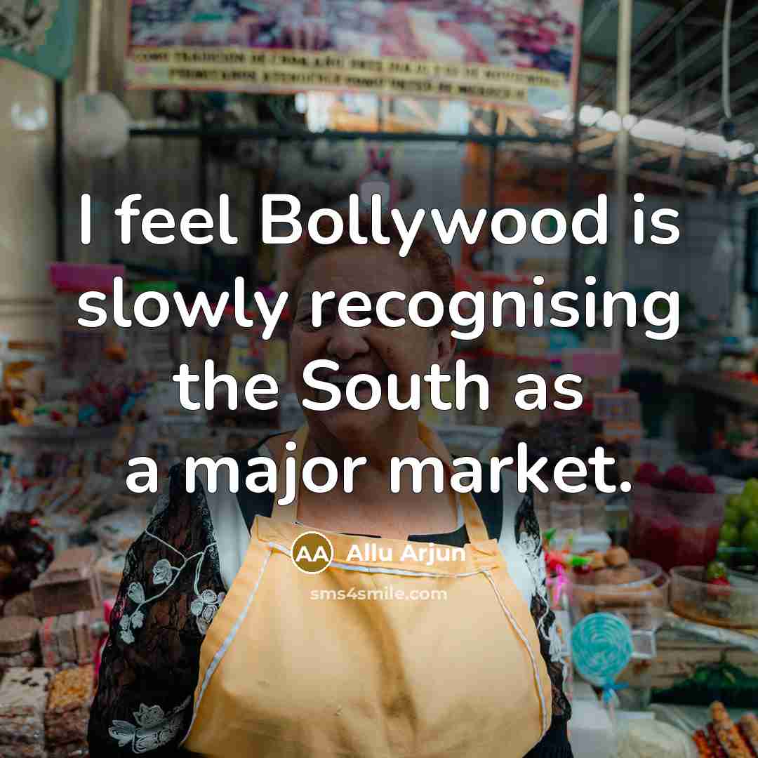 “I feel Bollywood is slowly recognising the South as a…” quote by Allu Arjun