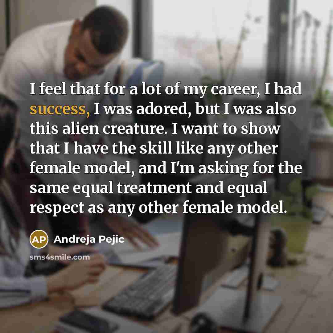“I feel that for a lot of my career, I…” quote by Andreja Pejic