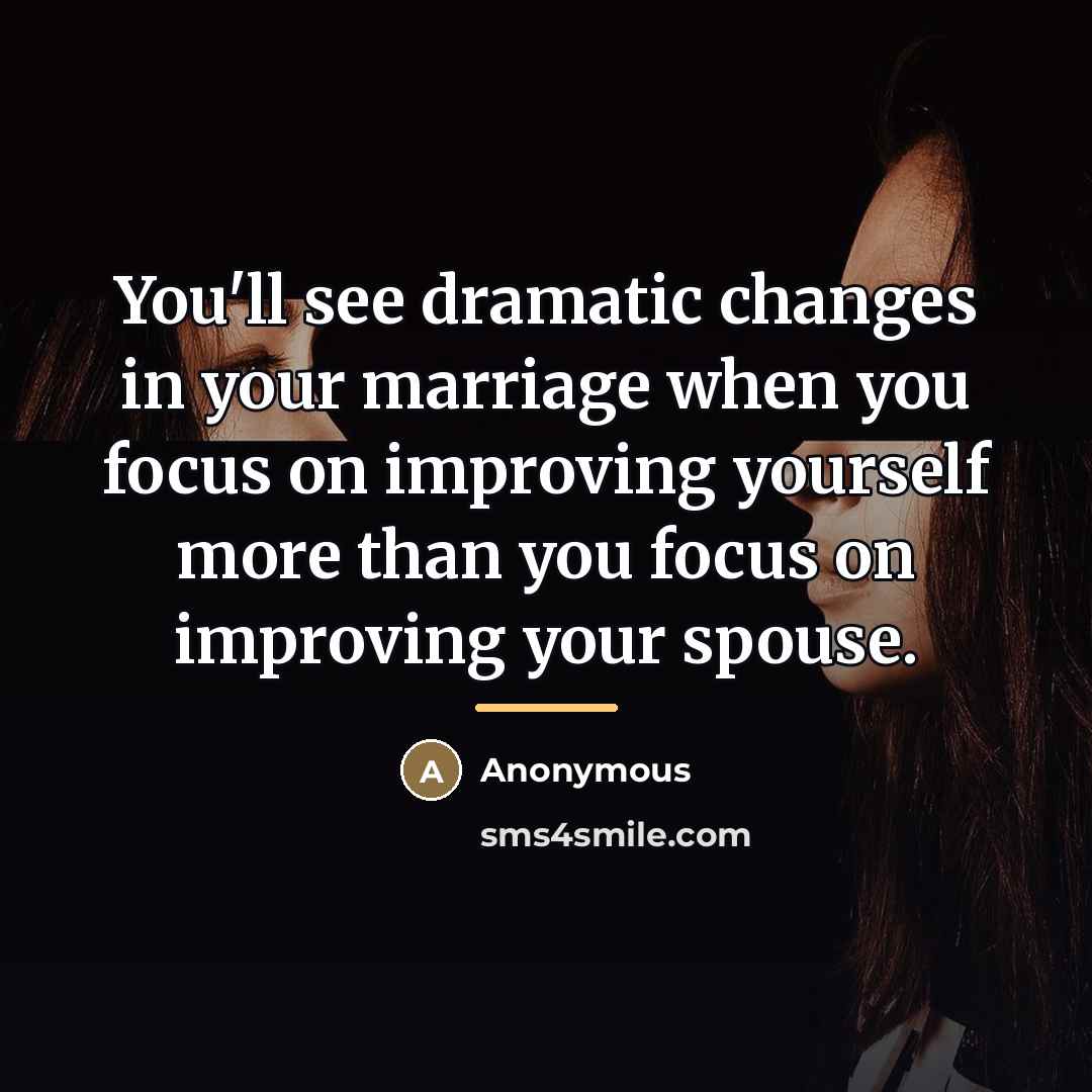 “You'll see dramatic changes in your marriage when you focus…” quote by Anonymous