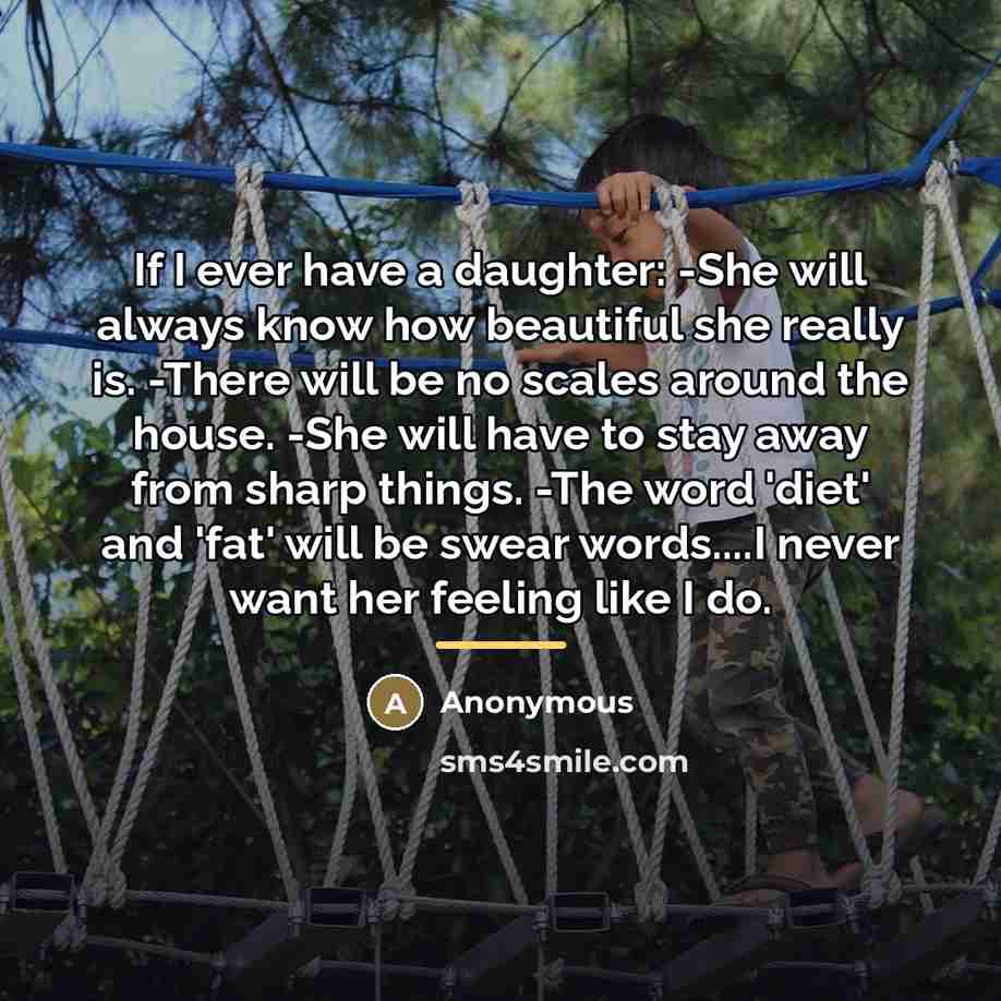 “If I ever have a daughter: -She will always know…” quote by Anonymous