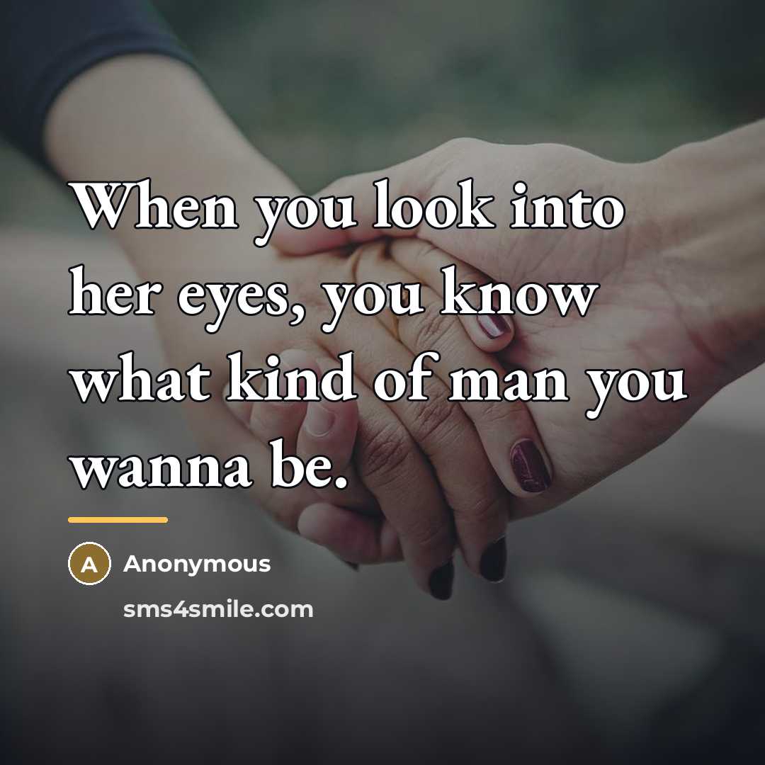“When you look into her eyes, you know what kind…” quote by Anonymous