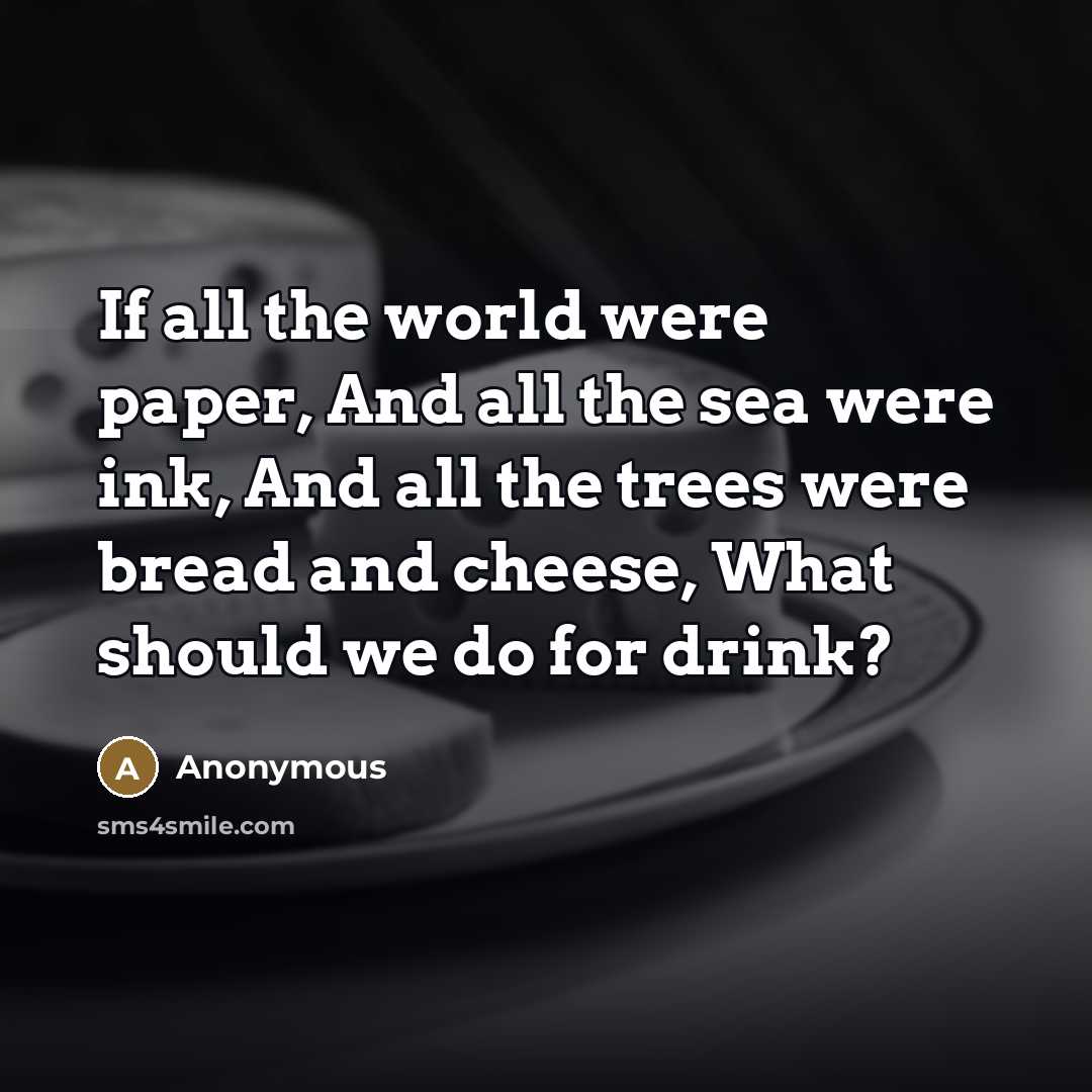 “If all the world were paper, And all the sea…” quote by Anonymous