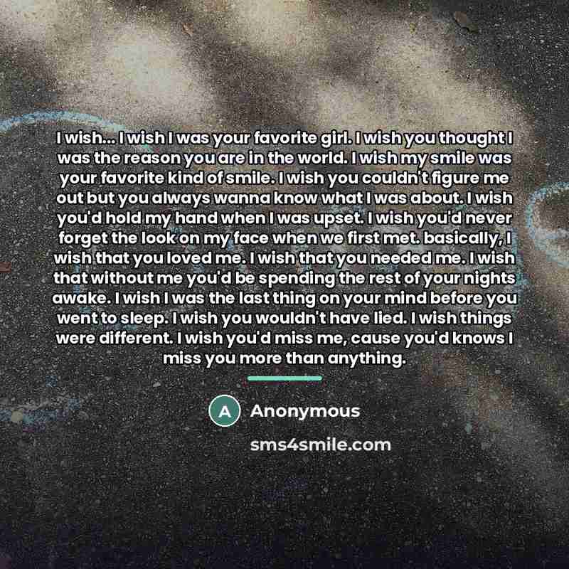 “I wish... I wish I was your favorite girl. I…” quote by Anonymous