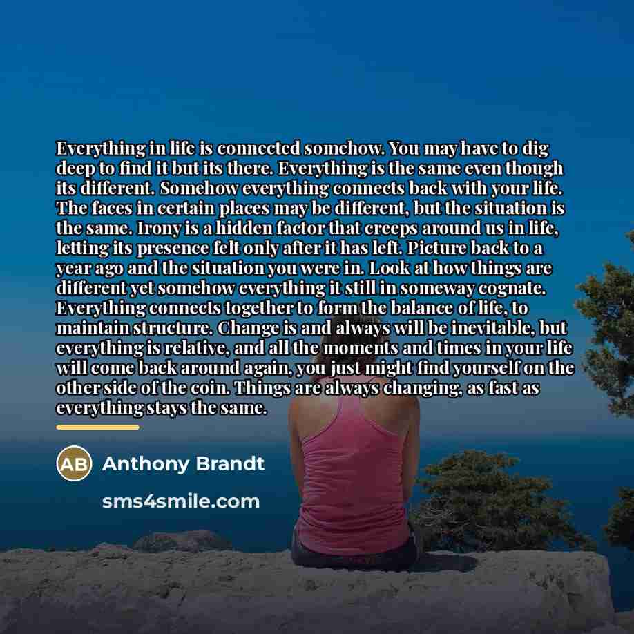 “Everything in life is connected somehow. You may have to…” quote by Anthony Brandt