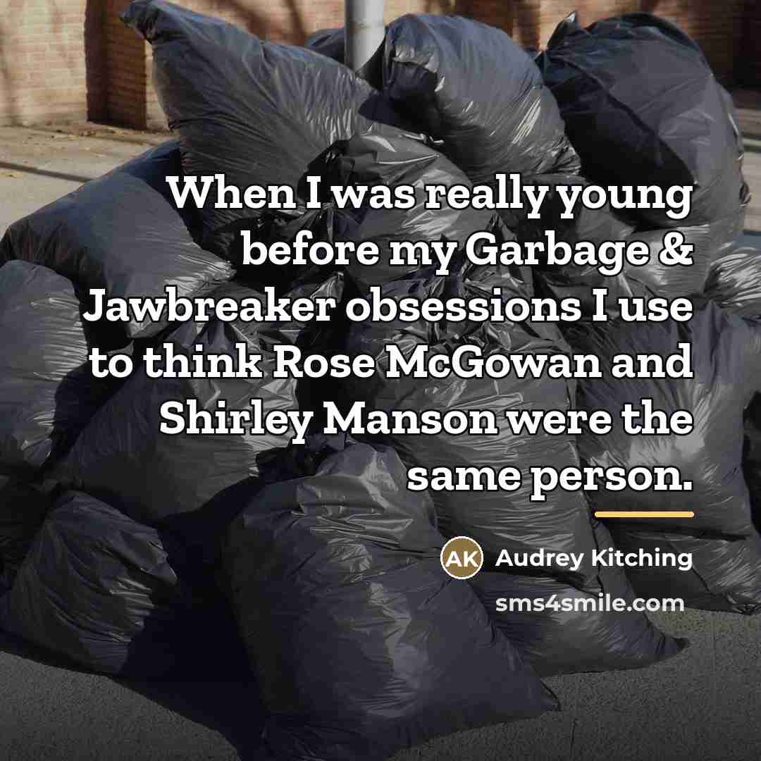 “When I was really young before my Garbage & Jawbreaker…” quote by Audrey Kitching
