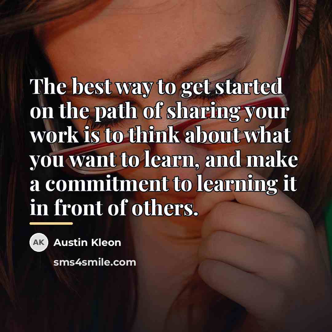 “The best way to get started on the path of…” quote by Austin Kleon