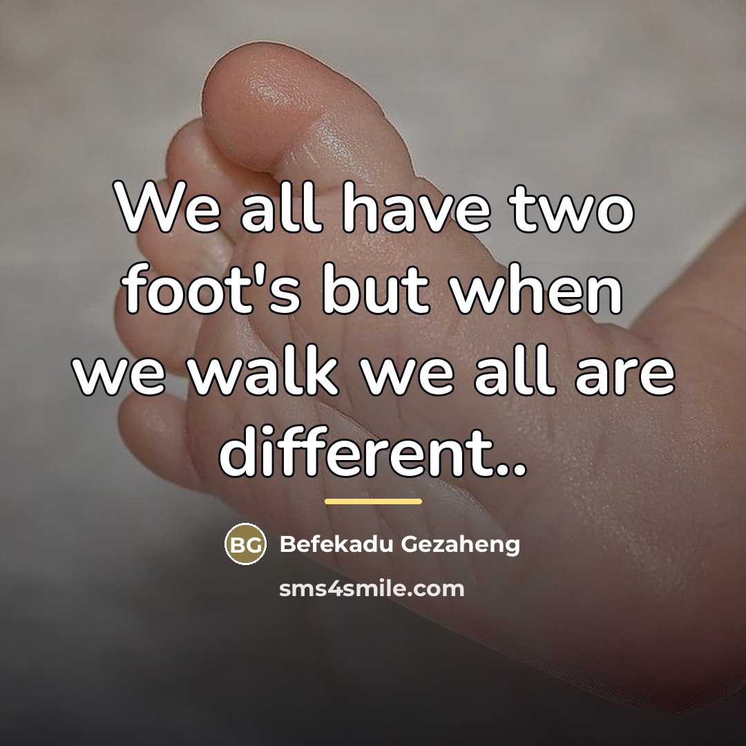 “We all have two foot's but when we walk we…” quote by Befekadu Gezaheng