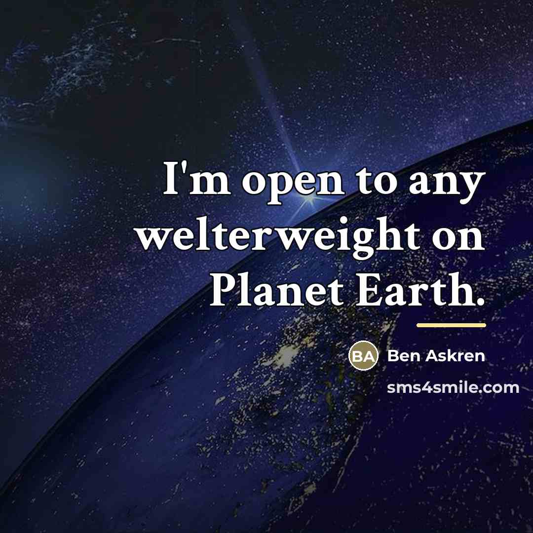 “I'm open to any welterweight on Planet Earth.…” quote by Ben Askren