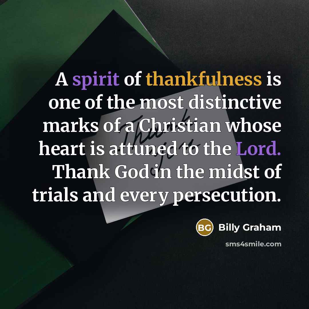 “A spirit of thankfulness is one of the most distinctive…” quote by Billy Graham