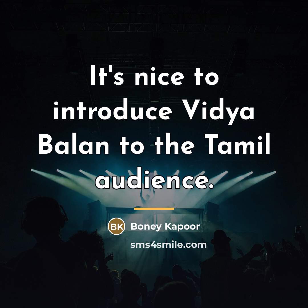 “It's nice to introduce Vidya Balan to the Tamil audience.…” quote by Boney Kapoor