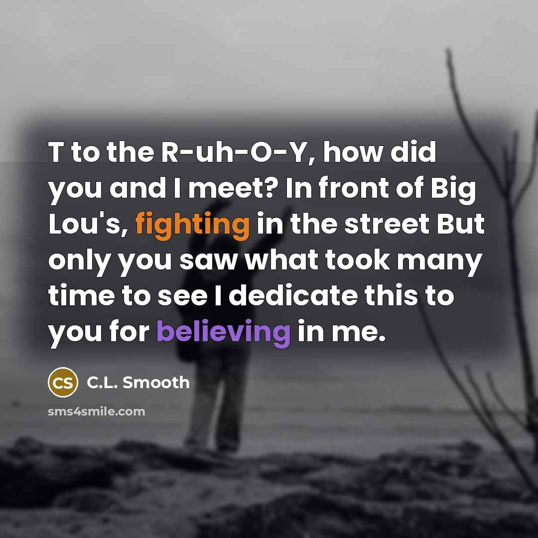 “T to the R-uh-O-Y, how did you and I meet?…” quote by C.L. Smooth