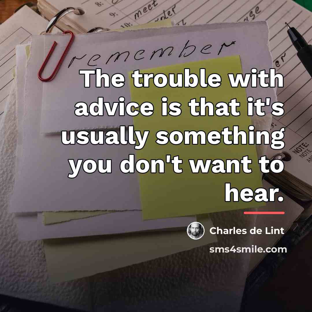 “The trouble with advice is that it's usually something you…” quote by Charles de Lint