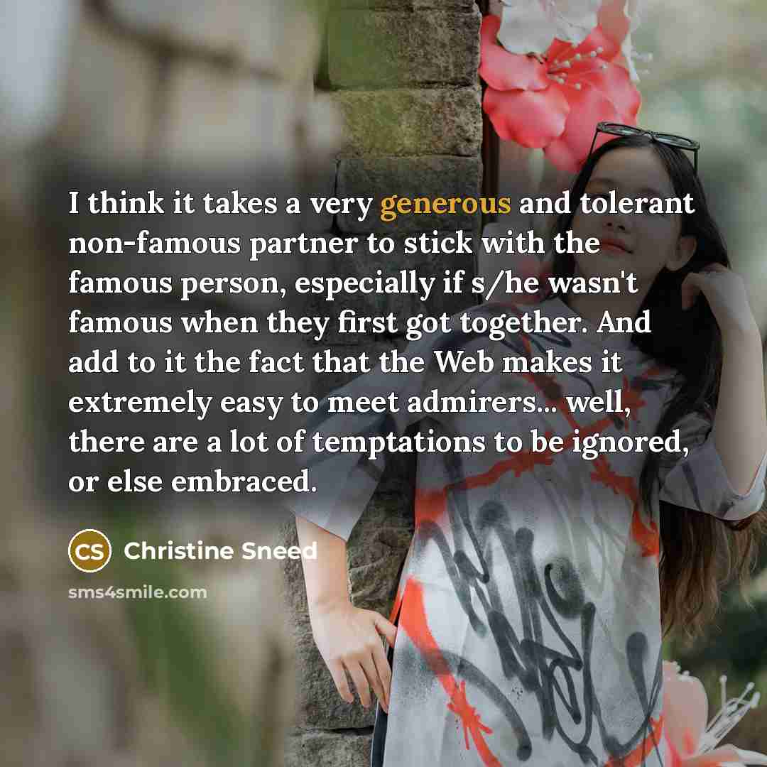 “I think it takes a very generous and tolerant non-famous…” quote by Christine Sneed