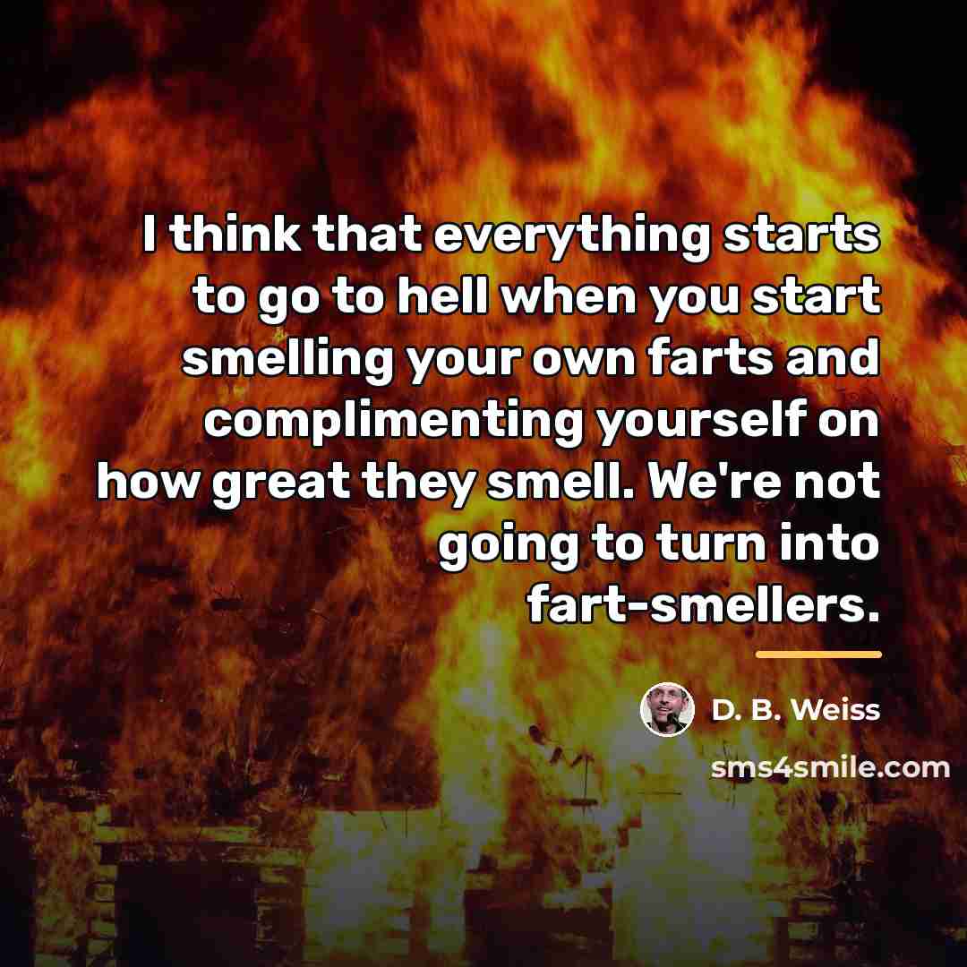 “I think that everything starts to go to hell when…” quote by D. B. Weiss