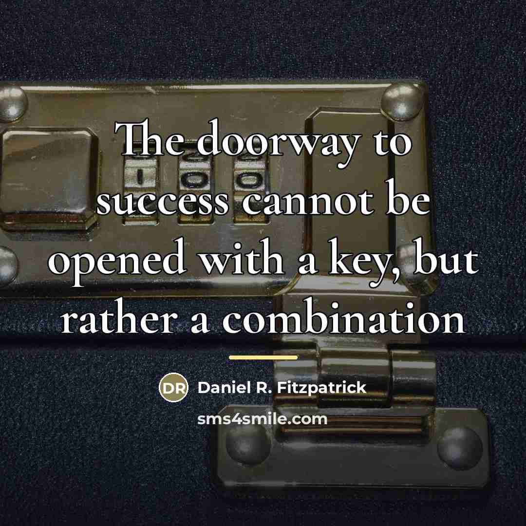 “The doorway to success cannot be opened with a key,…” quote by Daniel R. Fitzpatrick