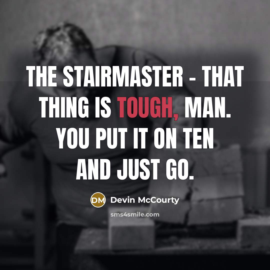 “The StairMaster - that thing is tough, man. You put…” quote by Devin McCourty