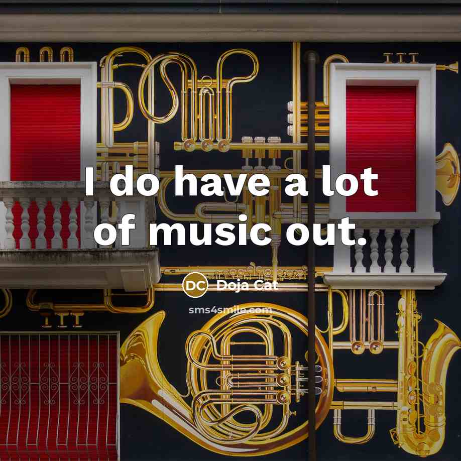 “I do have a lot of music out.…” quote by Doja Cat