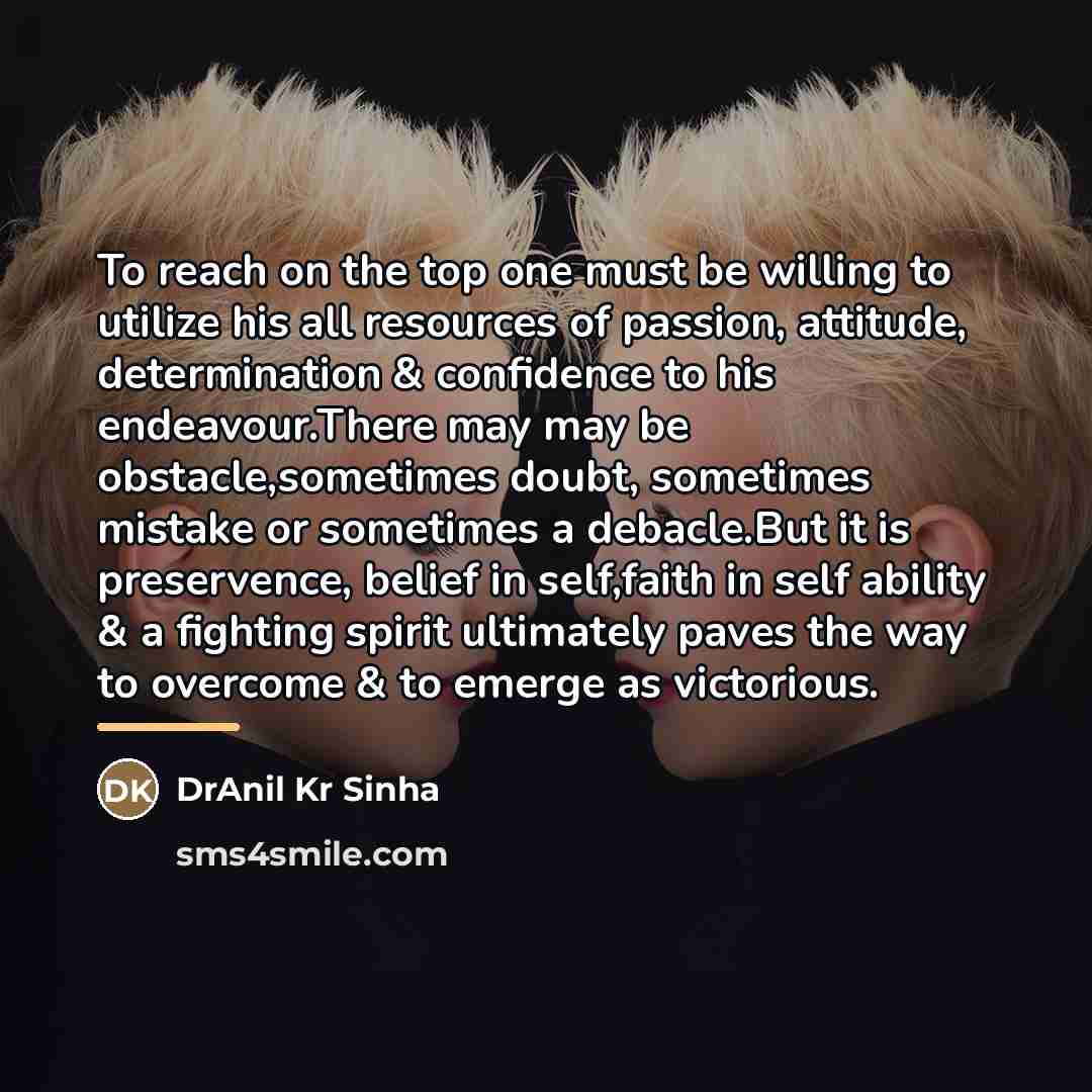 “To reach on the top one must be willing to…” quote by DrAnil Kr Sinha