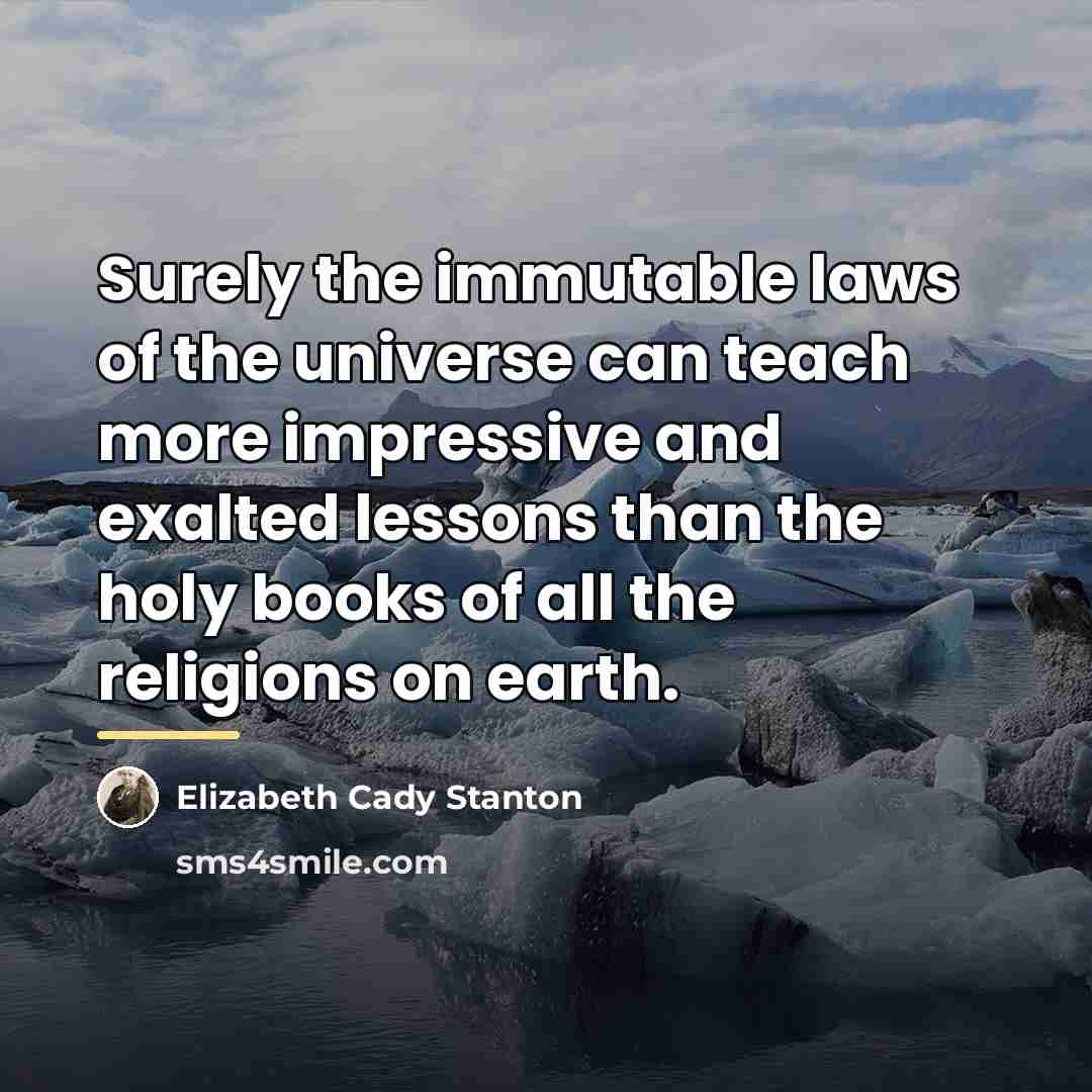 “Surely the immutable laws of the universe can teach more…” quote by Elizabeth Cady Stanton