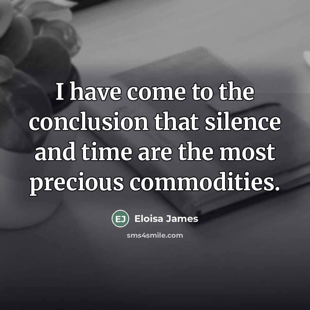 “I have come to the conclusion that silence and time…” quote by Eloisa James