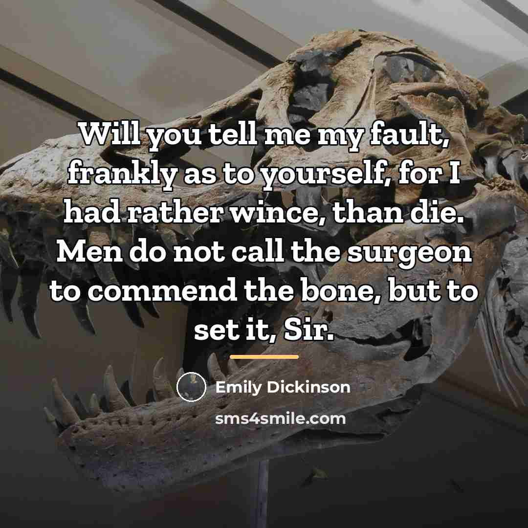 “Will you tell me my fault, frankly as to yourself,…” quote by Emily Dickinson