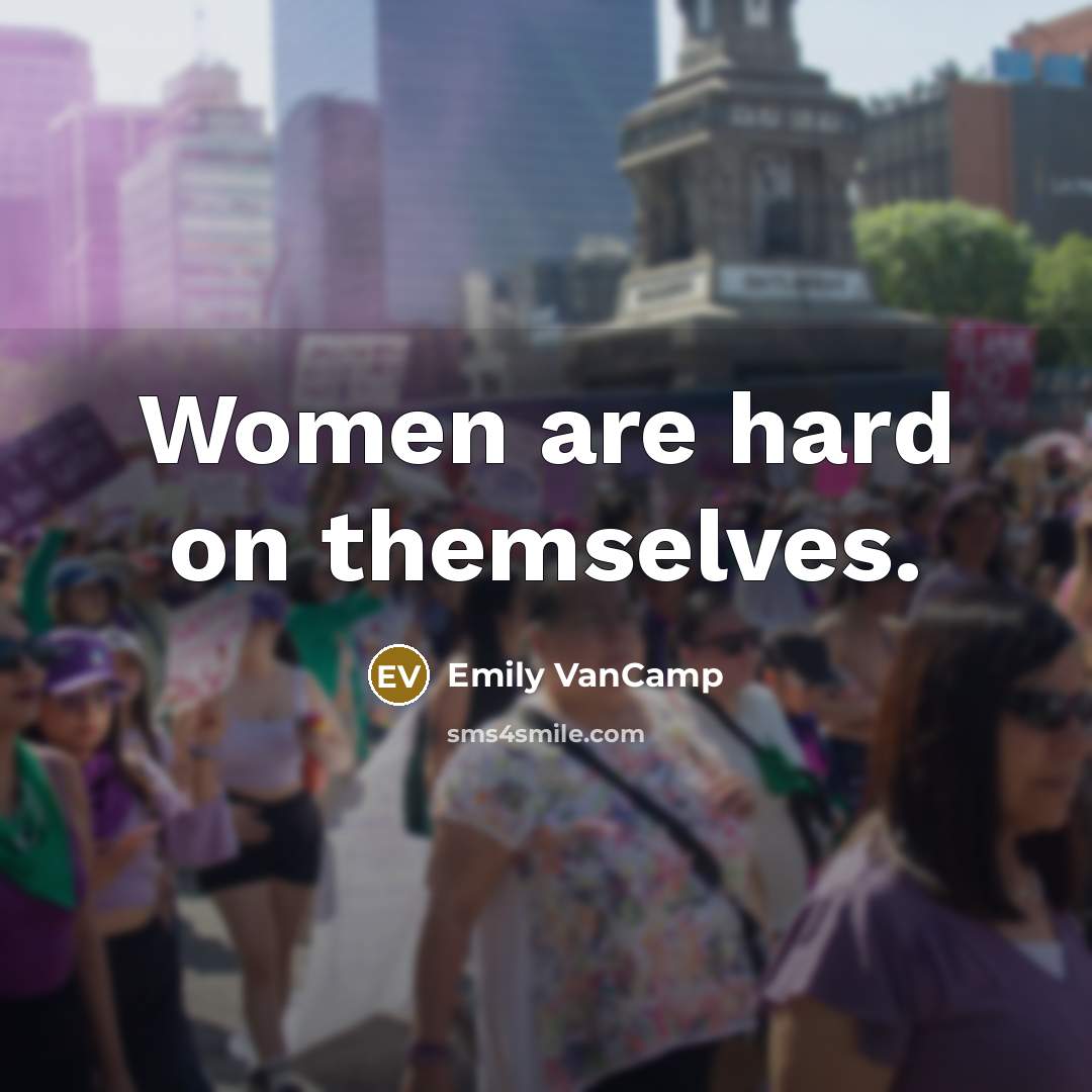 “Women are hard on themselves.” quote by Emily VanCamp