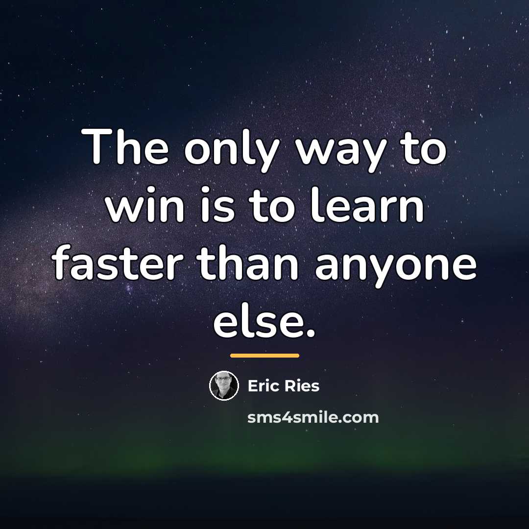 “The only way to win is to learn faster than…” quote by Eric Ries