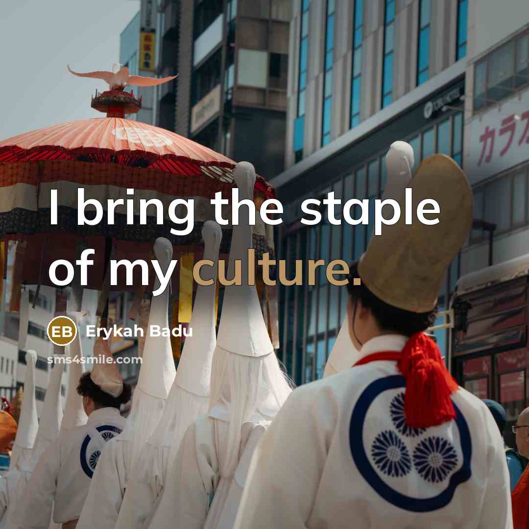 “I bring the staple of my culture.…” quote by Erykah Badu
