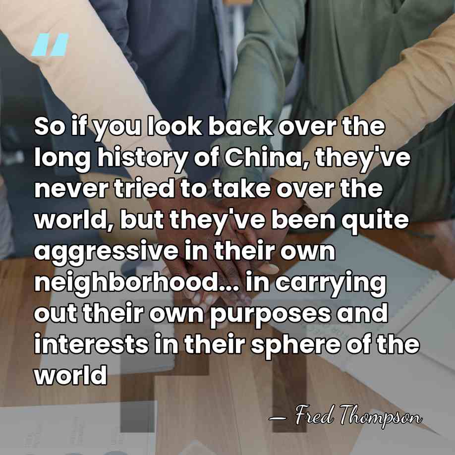 So if you look back over the long history of China, they've&hellip; - Fred Thompson