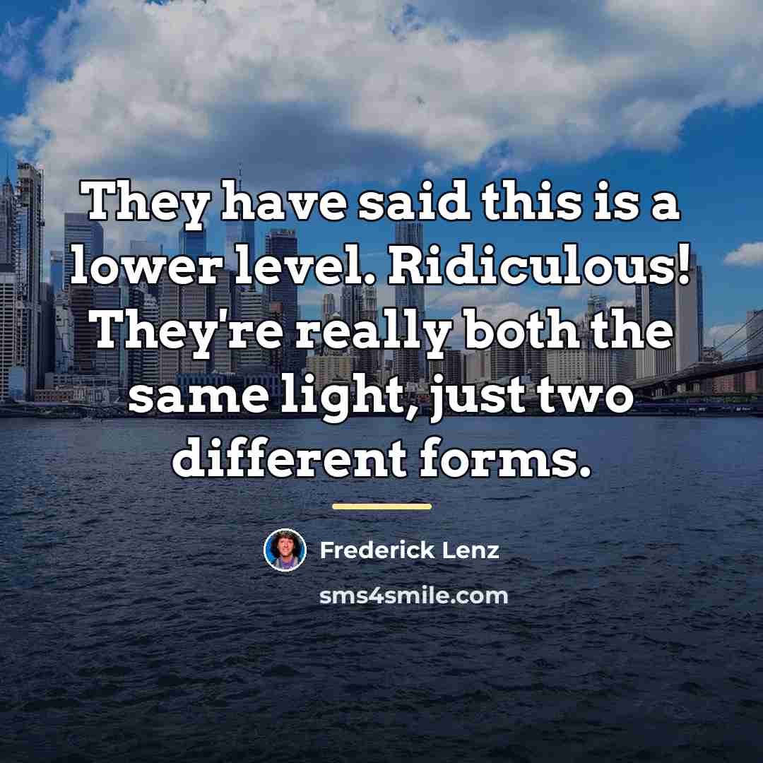 “They have said this is a lower level. Ridiculous! They're…” quote by Frederick Lenz