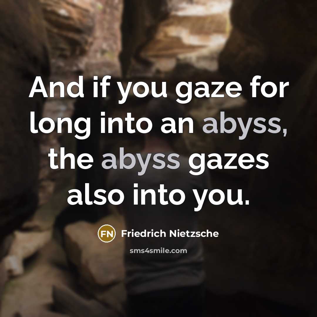 “And if you gaze for long into an abyss, the…” quote by Friedrich Nietzsche