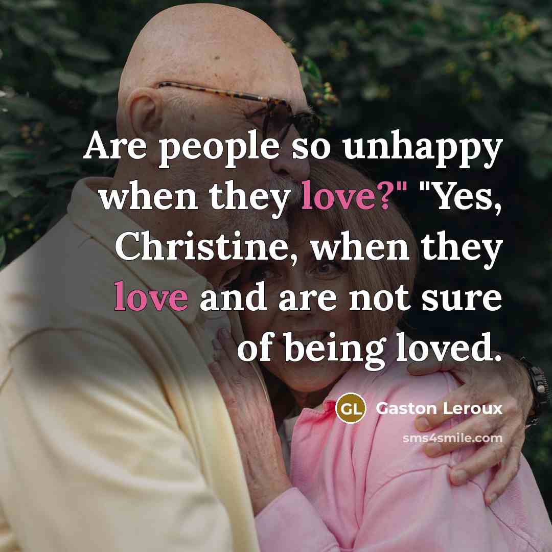 “Are people so unhappy when they love?" "Yes, Christine, when…” quote by Gaston Leroux