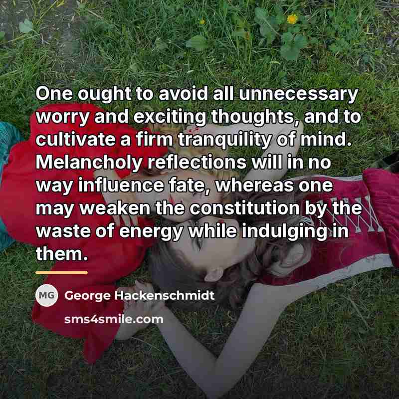 “One ought to avoid all unnecessary worry and exciting thoughts,…” quote by George Hackenschmidt