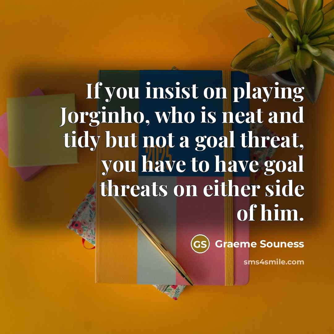 “If you insist on playing Jorginho, who is neat and…” quote by Graeme Souness