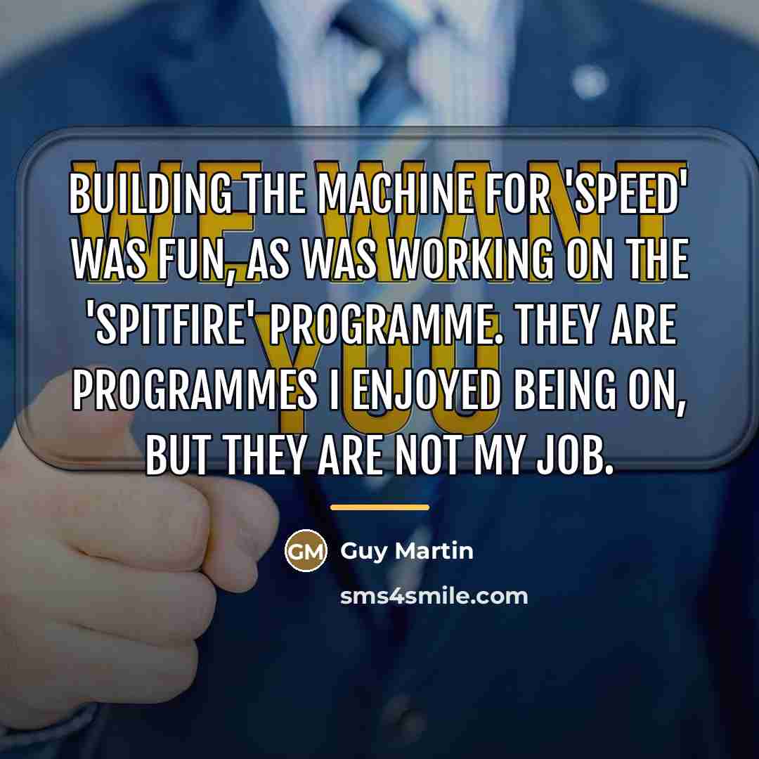 “Building the machine for 'Speed' was fun, as was working…” quote by Guy Martin