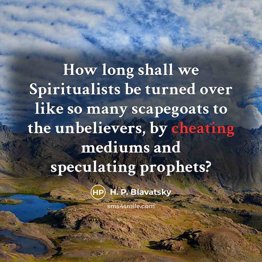 “How long shall we Spiritualists be turned over like so…” quote by H. P. Blavatsky