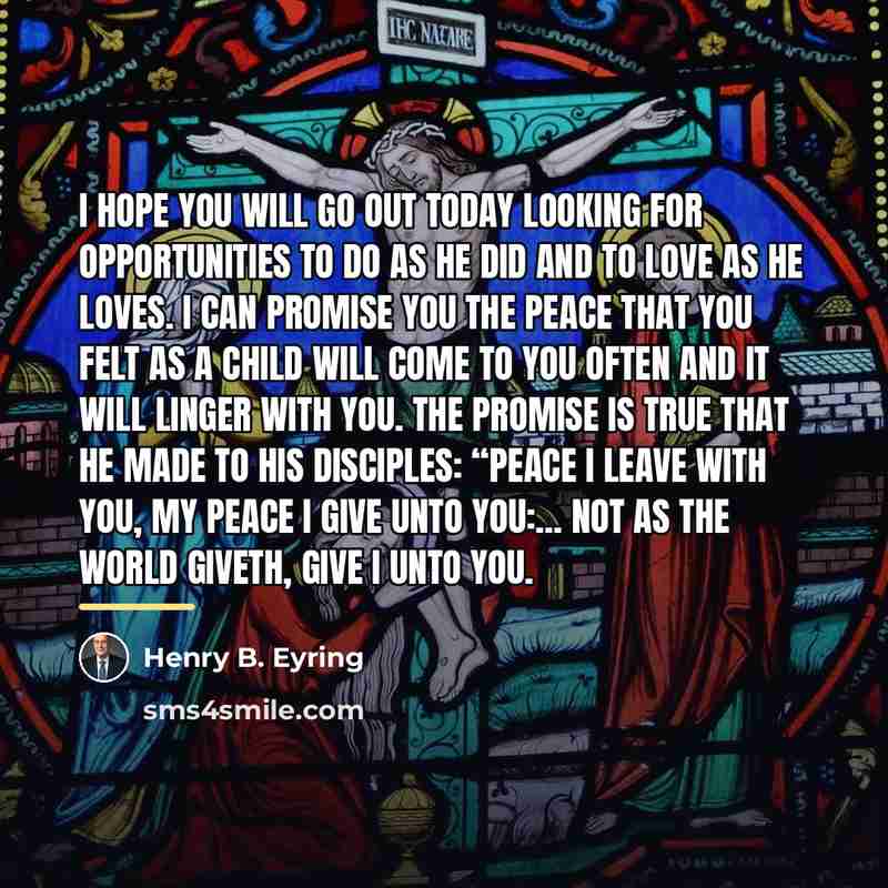 “I hope you will go out today looking for opportunities…” quote by Henry B. Eyring