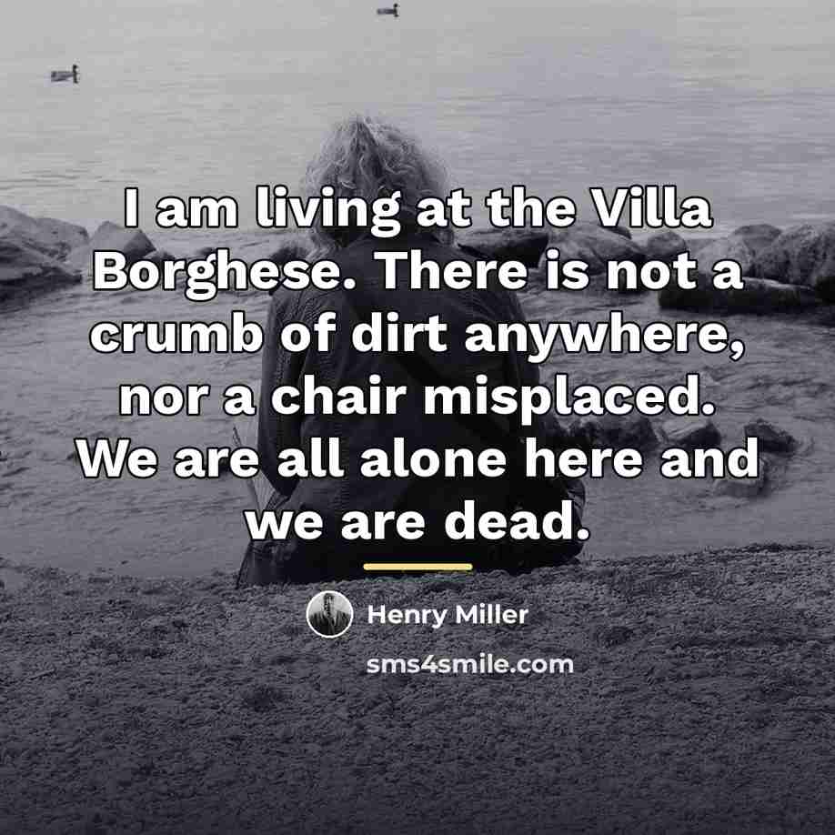 “I am living at the Villa Borghese. There is not…” quote by Henry Miller