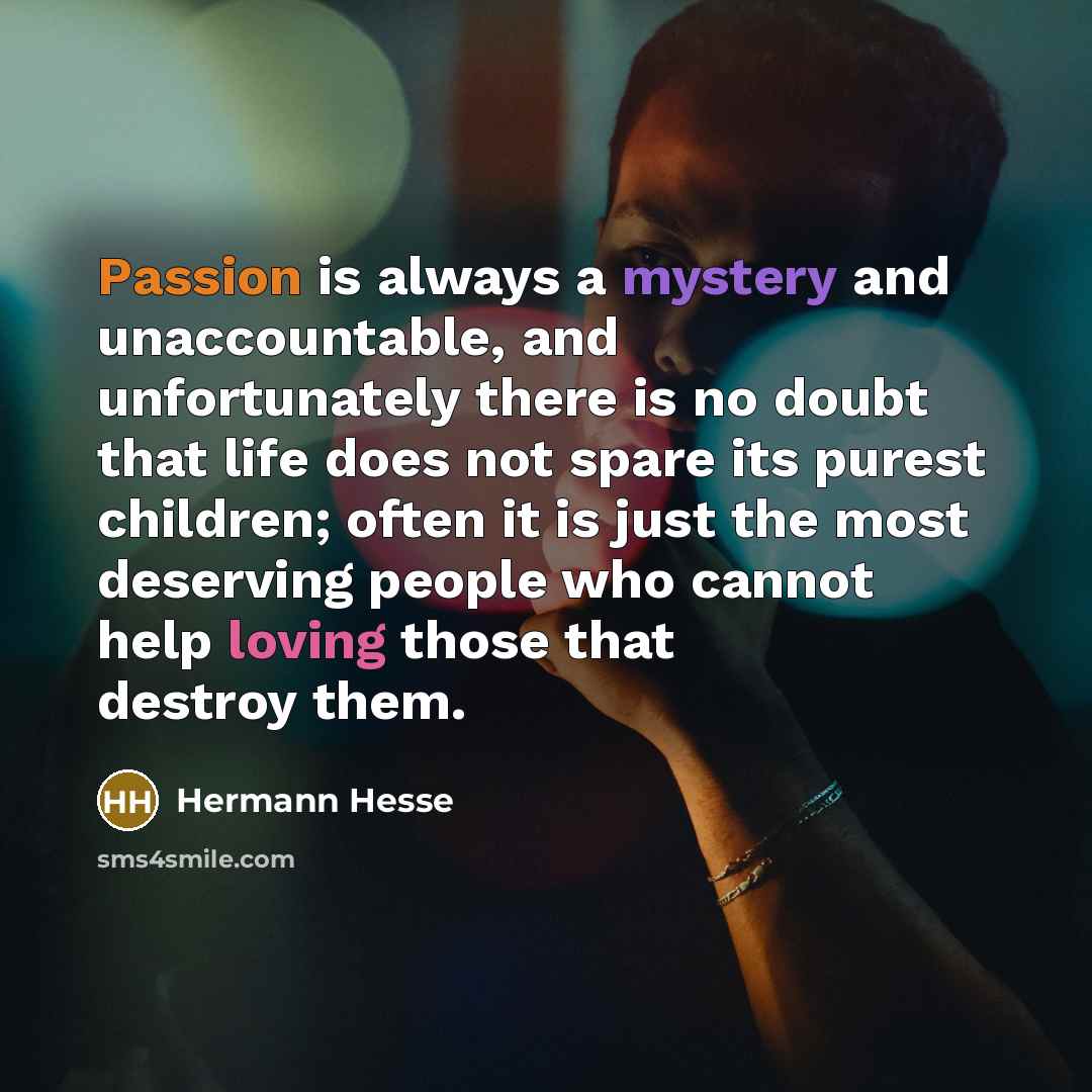 “Passion is always a mystery and unaccountable, and unfortunately there…” quote by Hermann Hesse