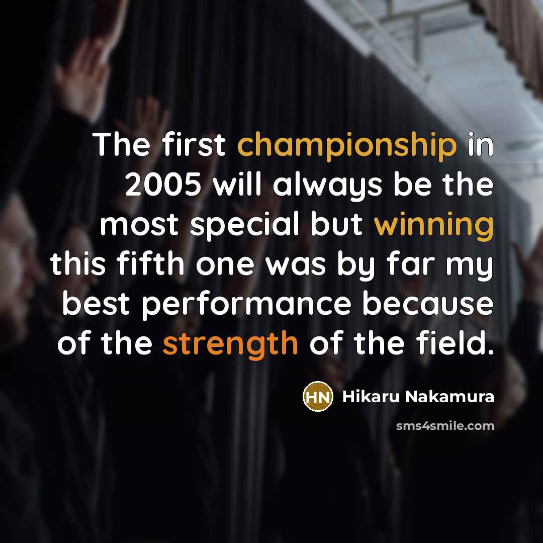 “The first championship in 2005 will always be the most…” quote by Hikaru Nakamura