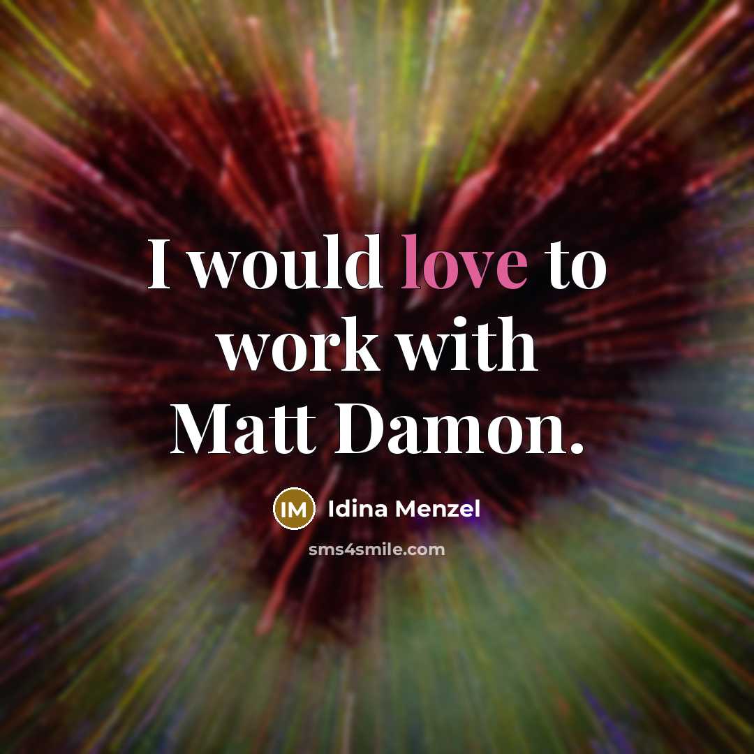 “I would love to work with Matt Damon.…” quote by Idina Menzel