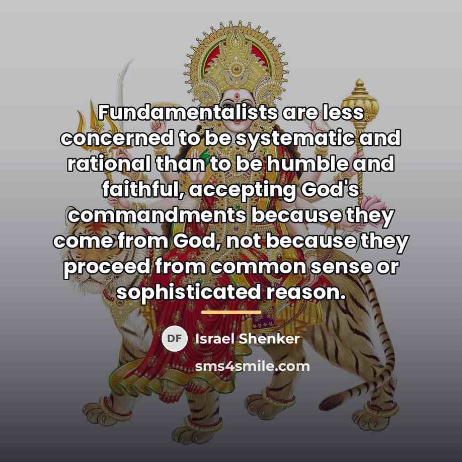 “Fundamentalists are less concerned to be systematic and rational than…” quote by Israel Shenker